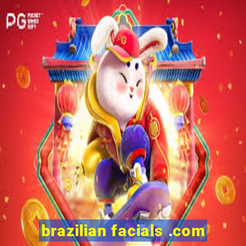 brazilian facials .com